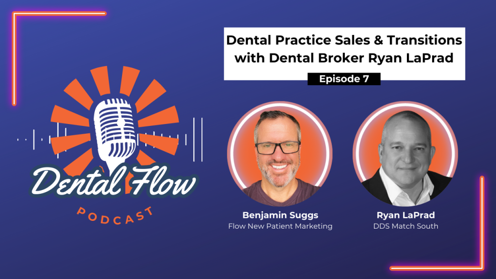 Ep 7: Dental Practice Sales & Transitions with Dental Broker Ryan LaPrad, DDS Match South